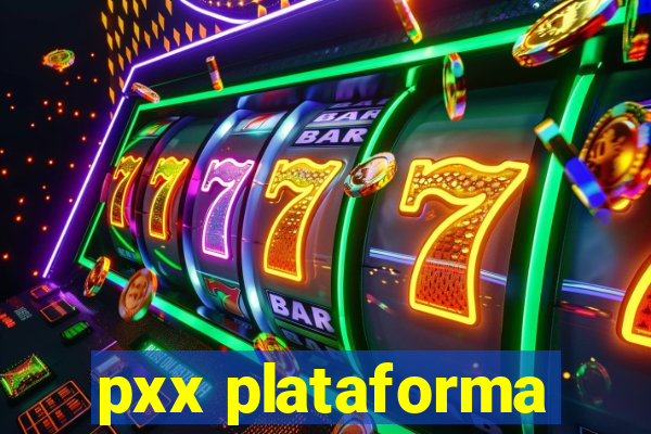 pxx plataforma